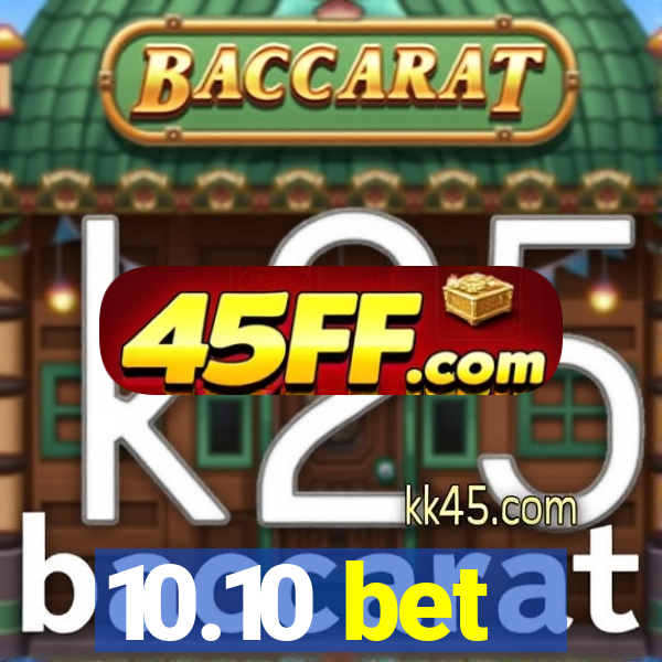 10.10 bet